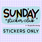 Sunday Sticker Club STICKERS ONLY