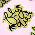 Fly Or Die Glitter Die Cut Sticker