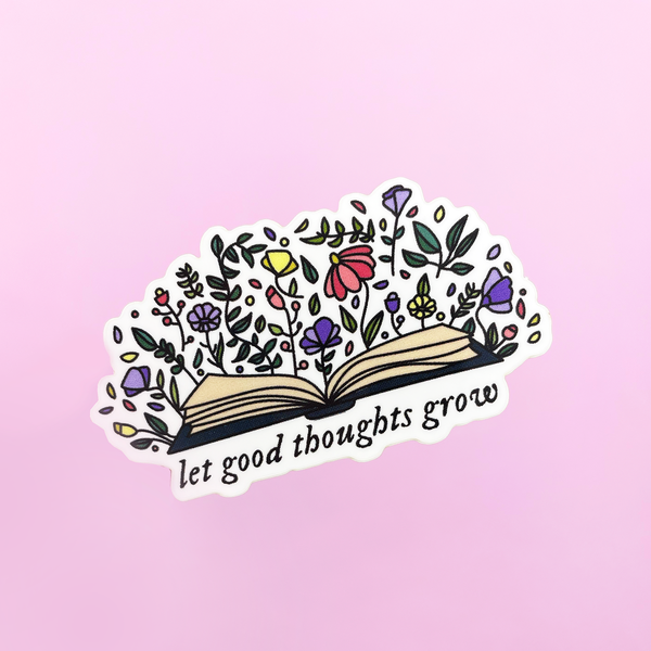 Let Good Thoughts Grow Vinyl Die Cut Sticker